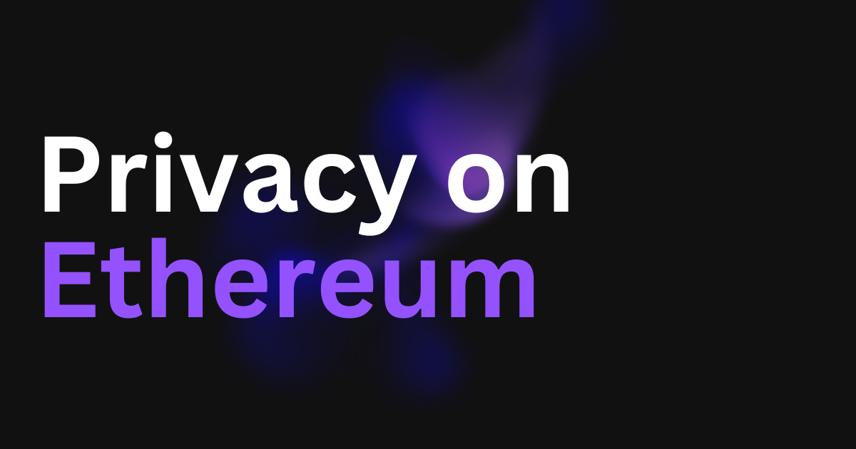 Privacy on Ethereum